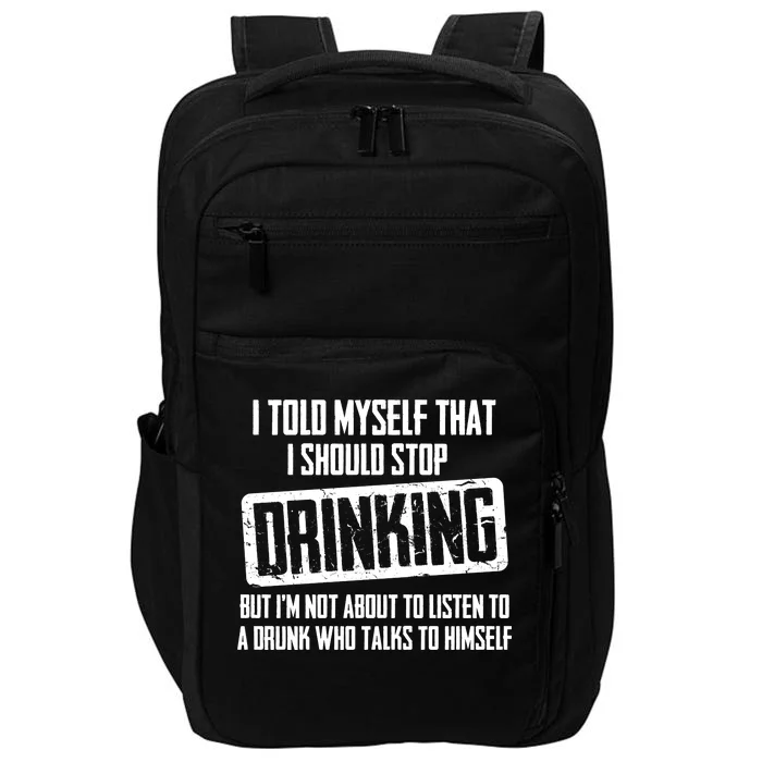 I Should Stop Drinking Funny Impact Tech Backpack