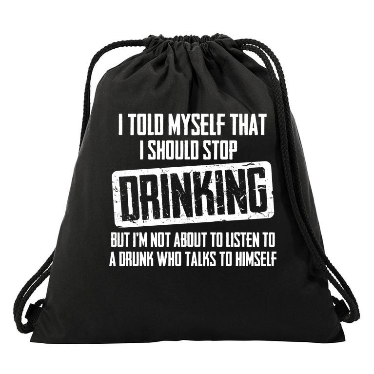 I Should Stop Drinking Funny Drawstring Bag