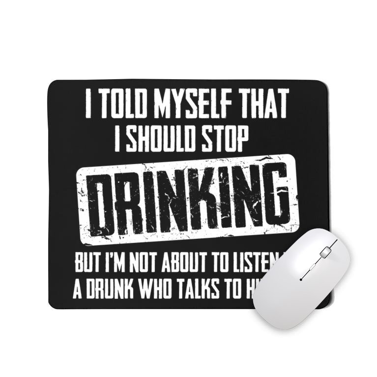 I Should Stop Drinking Funny Mousepad
