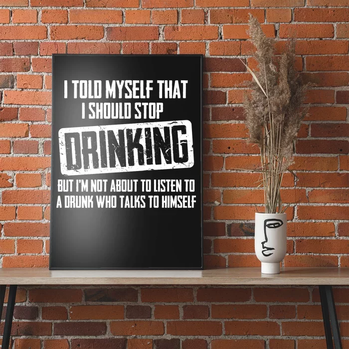 I Should Stop Drinking Funny Poster