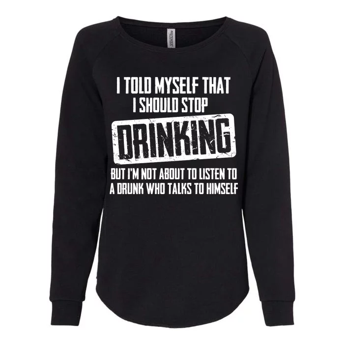 I Should Stop Drinking Funny Womens California Wash Sweatshirt