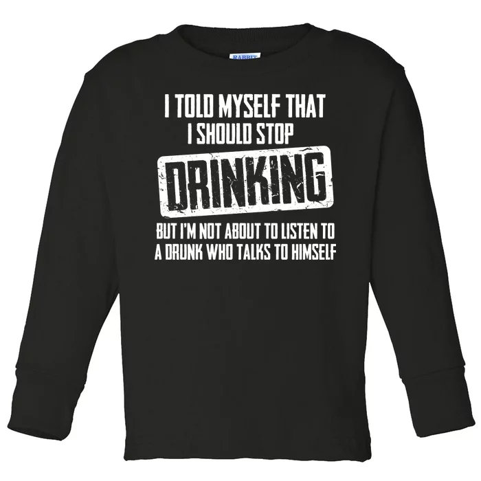 I Should Stop Drinking Funny Toddler Long Sleeve Shirt