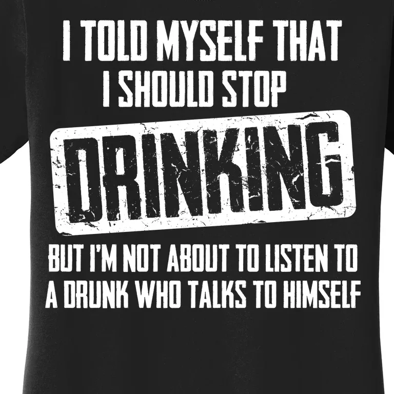 I Should Stop Drinking Funny Women's T-Shirt