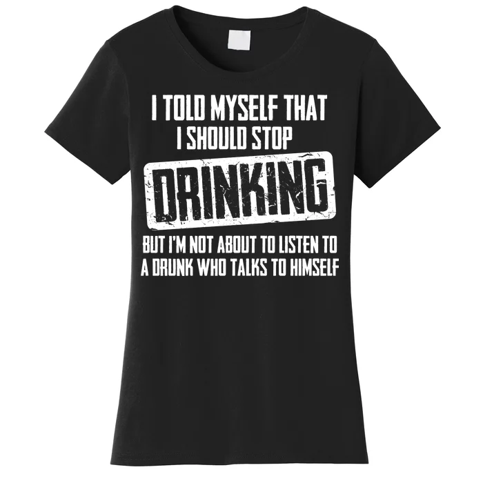 I Should Stop Drinking Funny Women's T-Shirt