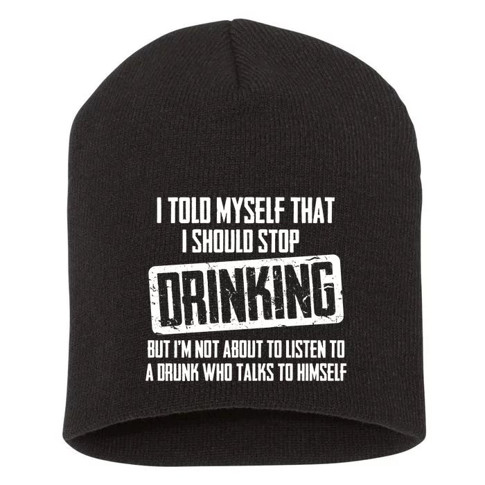 I Should Stop Drinking Funny Short Acrylic Beanie