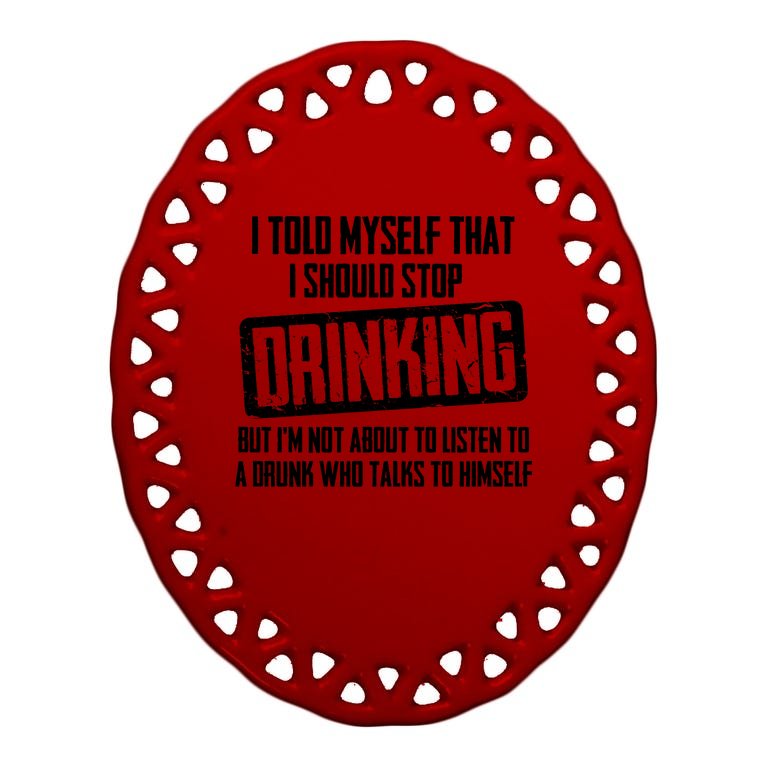 I Should Stop Drinking Funny Oval Ornament