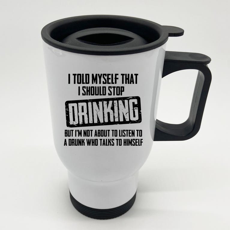 I Should Stop Drinking Funny Stainless Steel Travel Mug