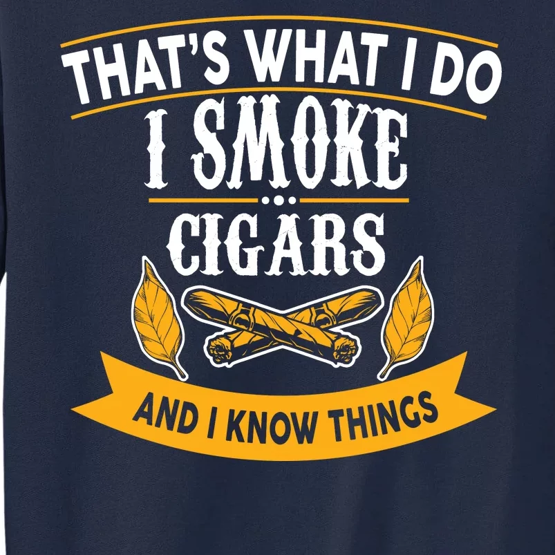 I Smoke Cigars And Know Thing Funny Tall Sweatshirt