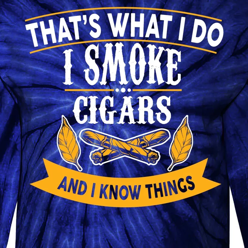 I Smoke Cigars And Know Thing Funny Tie-Dye Long Sleeve Shirt