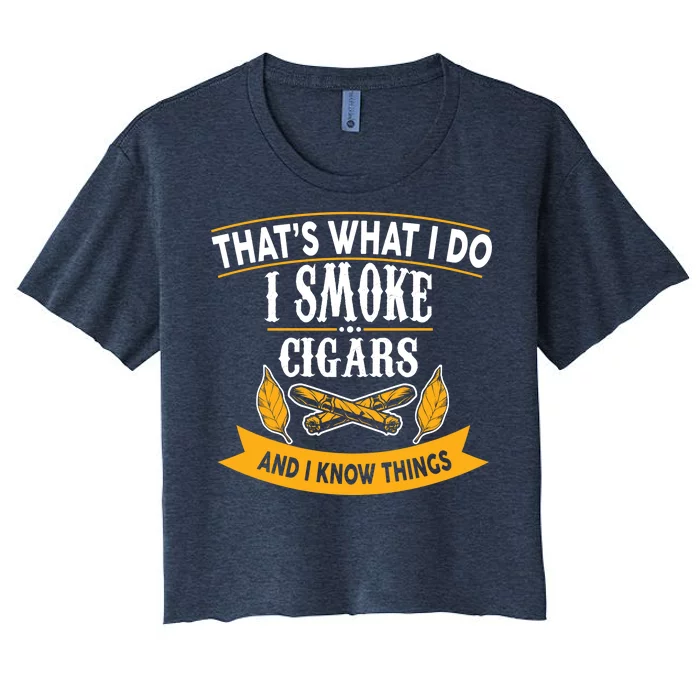 I Smoke Cigars And Know Thing Funny Women's Crop Top Tee