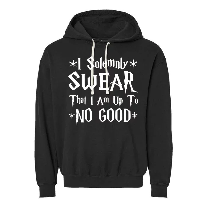 I Solemnly Swear That I Am Up To No Good Garment-Dyed Fleece Hoodie