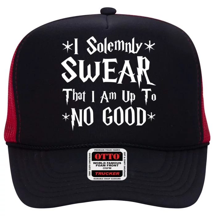 I Solemnly Swear That I Am Up To No Good High Crown Mesh Trucker Hat