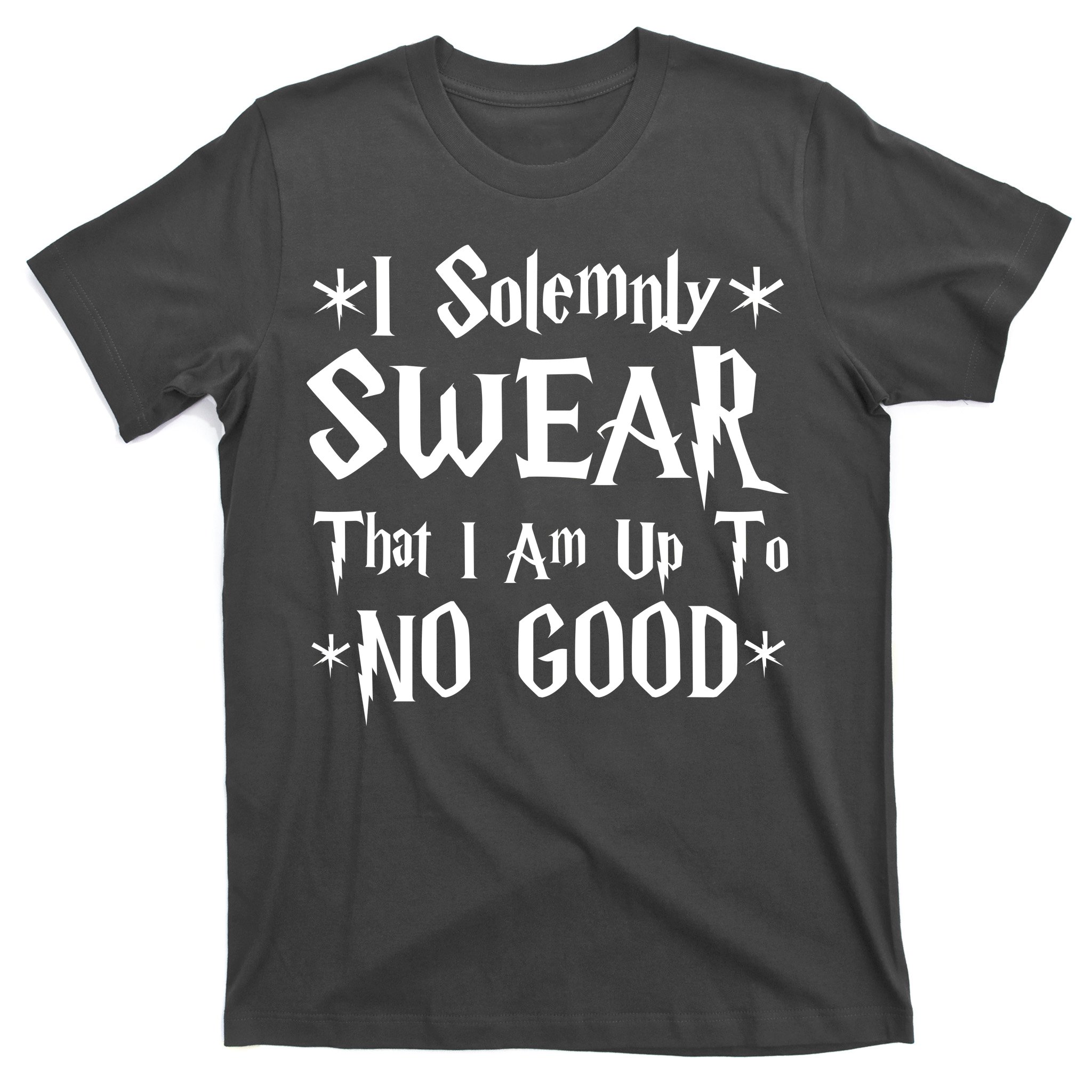 I Solemnly Swear That I Am Up To No Good T-Shirt | TeeShirtPalace