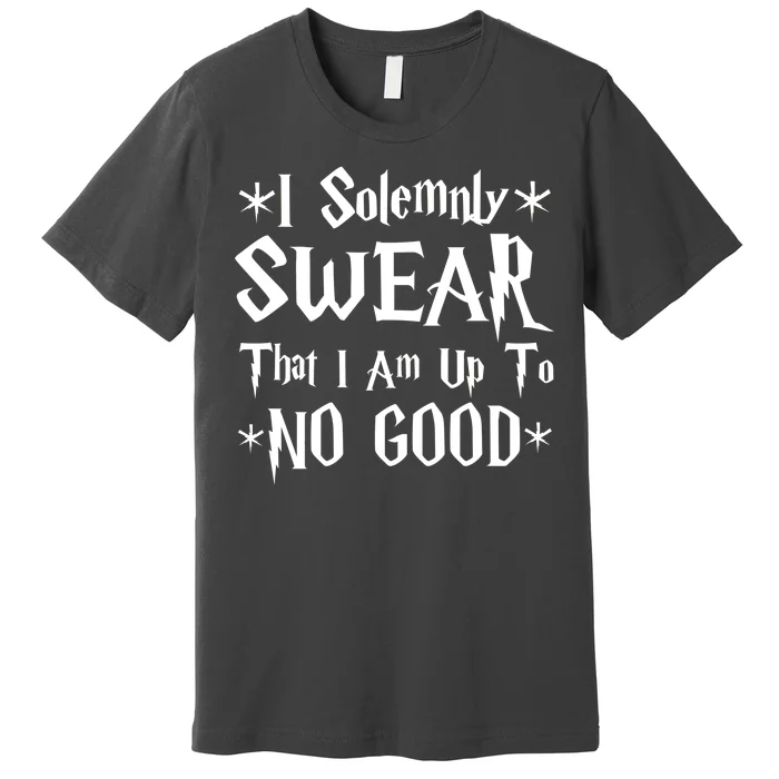 I Solemnly Swear That I Am Up To No Good Premium T-Shirt