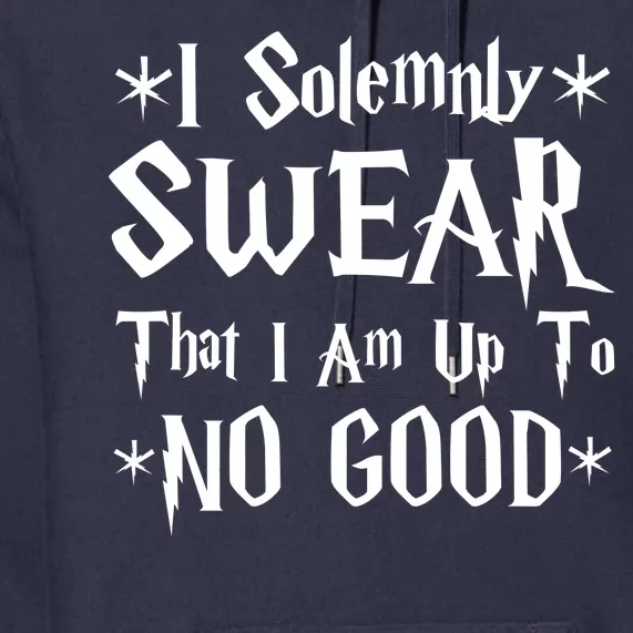 I Solemnly Swear That I Am Up To No Good Premium Hoodie