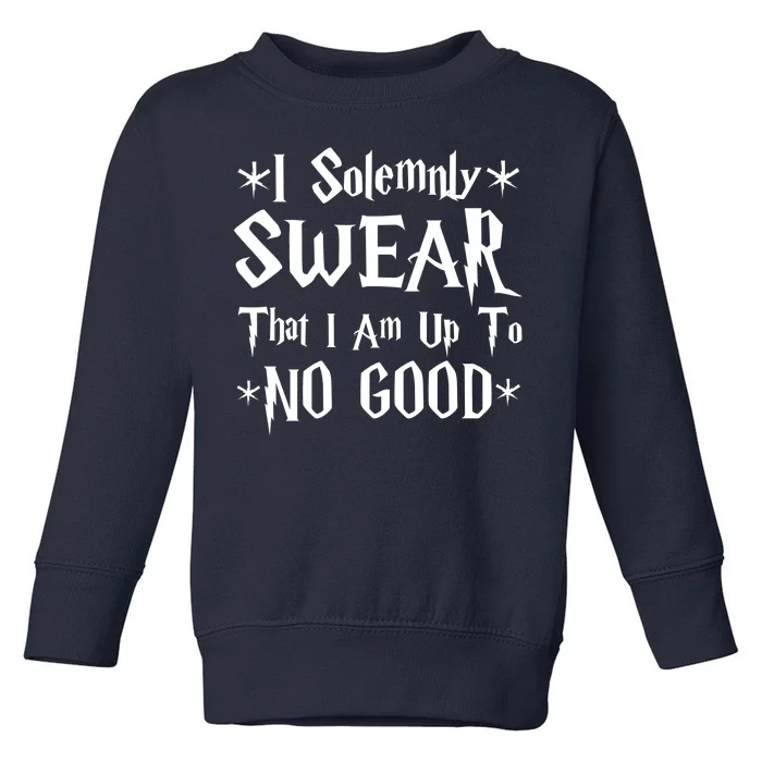 I Solemnly Swear That I Am Up To No Good Toddler Sweatshirt