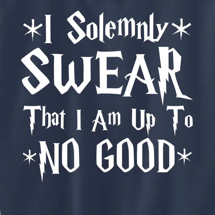 I Solemnly Swear That I Am Up To No Good Kids Sweatshirt