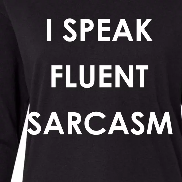 I Speak Fluent Sarcasm Womens Cotton Relaxed Long Sleeve T-Shirt