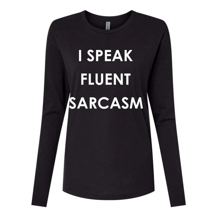 I Speak Fluent Sarcasm Womens Cotton Relaxed Long Sleeve T-Shirt