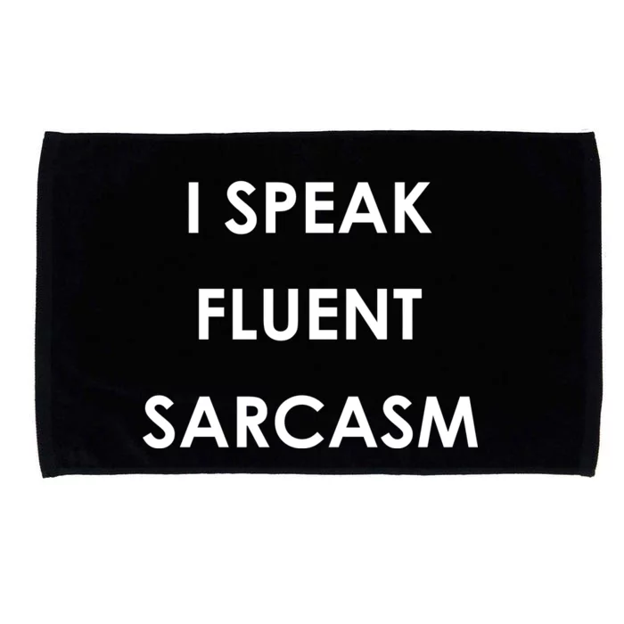 I Speak Fluent Sarcasm Microfiber Hand Towel