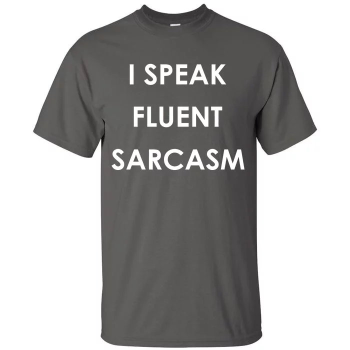 I Speak Fluent Sarcasm Tall T-Shirt