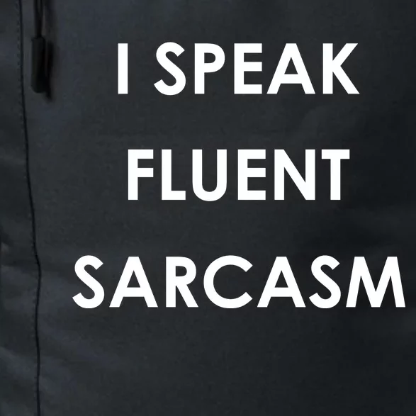 I Speak Fluent Sarcasm Daily Commute Backpack