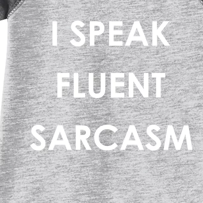 I Speak Fluent Sarcasm Infant Baby Jersey Bodysuit