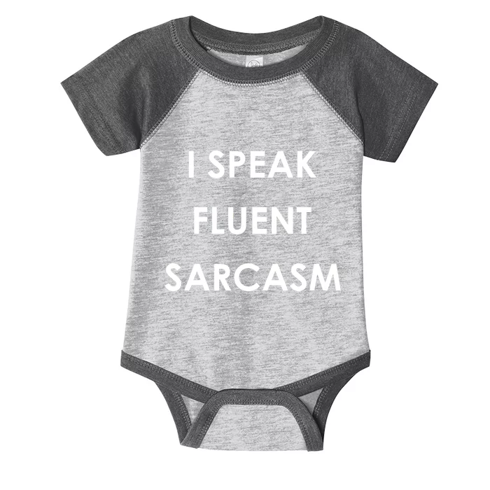 I Speak Fluent Sarcasm Infant Baby Jersey Bodysuit