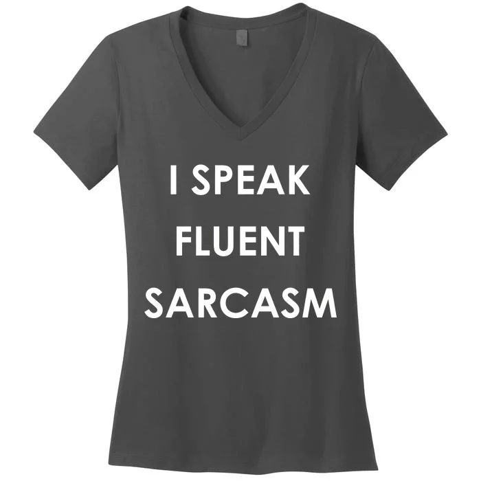 I Speak Fluent Sarcasm Women's V-Neck T-Shirt