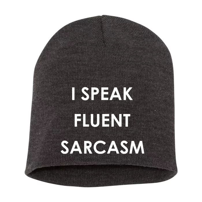 I Speak Fluent Sarcasm Short Acrylic Beanie