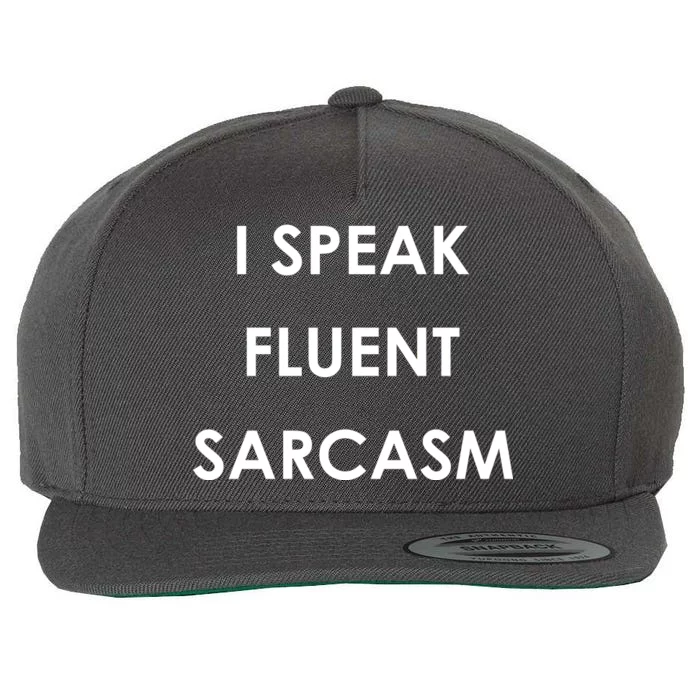 I Speak Fluent Sarcasm Wool Snapback Cap