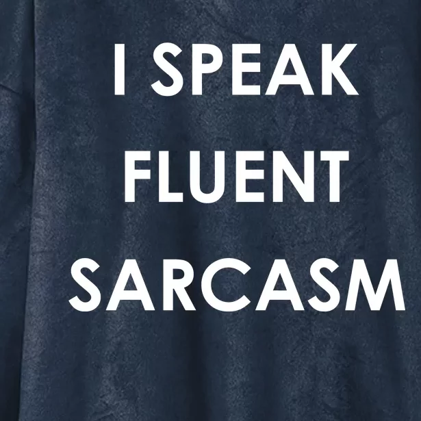 I Speak Fluent Sarcasm Hooded Wearable Blanket