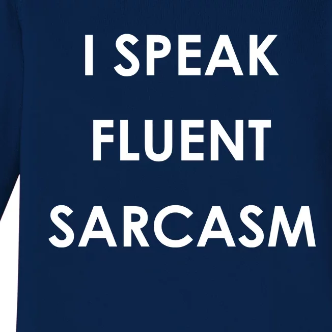 I Speak Fluent Sarcasm Baby Long Sleeve Bodysuit