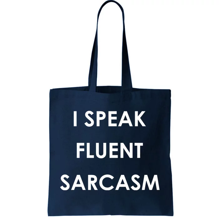 I Speak Fluent Sarcasm Tote Bag