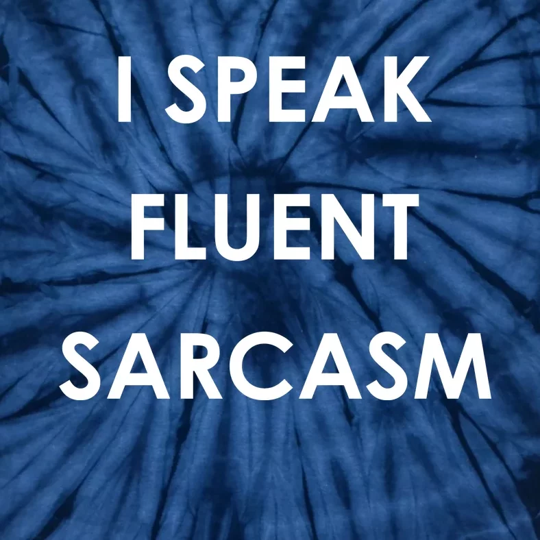 I Speak Fluent Sarcasm Tie-Dye T-Shirt