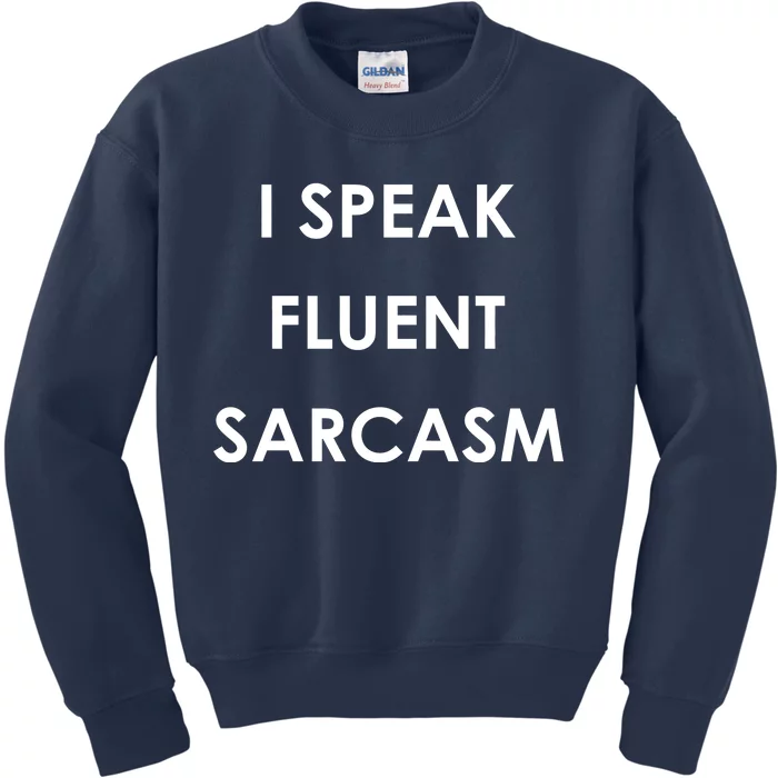 I Speak Fluent Sarcasm Kids Sweatshirt