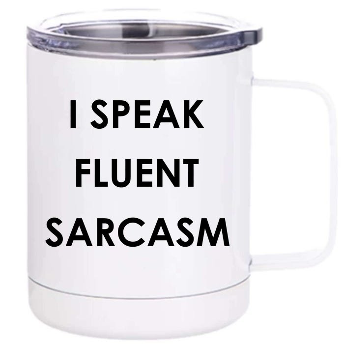 I Speak Fluent Sarcasm Front & Back 12oz Stainless Steel Tumbler Cup