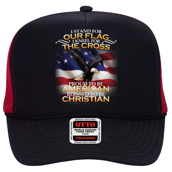 I Stand For Our Flag Kneel For The Cross Proud American Christian High Crown Mesh Trucker Hat