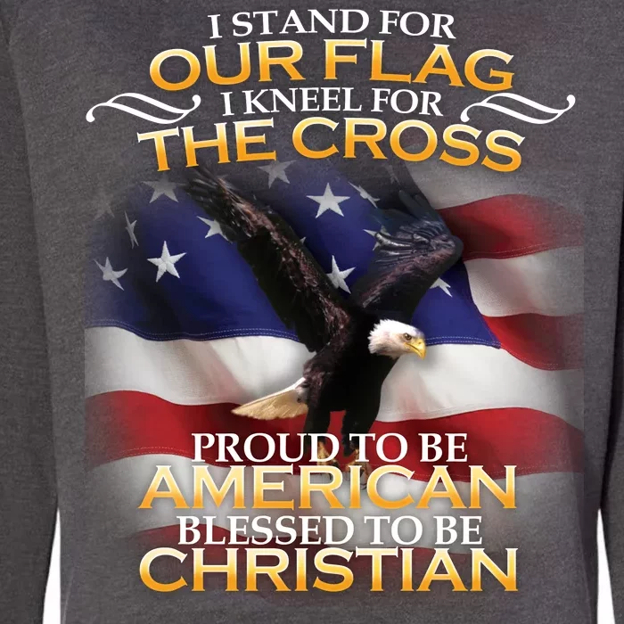 I Stand For Our Flag Kneel For The Cross Proud American Christian Womens California Wash Sweatshirt