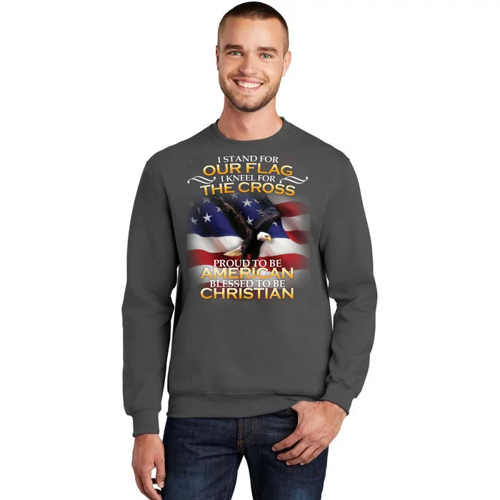 I Stand For Our Flag Kneel For The Cross Proud American Christian Tall Sweatshirt