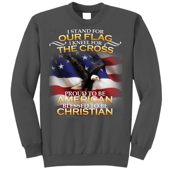 I Stand For Our Flag Kneel For The Cross Proud American Christian Tall Sweatshirt