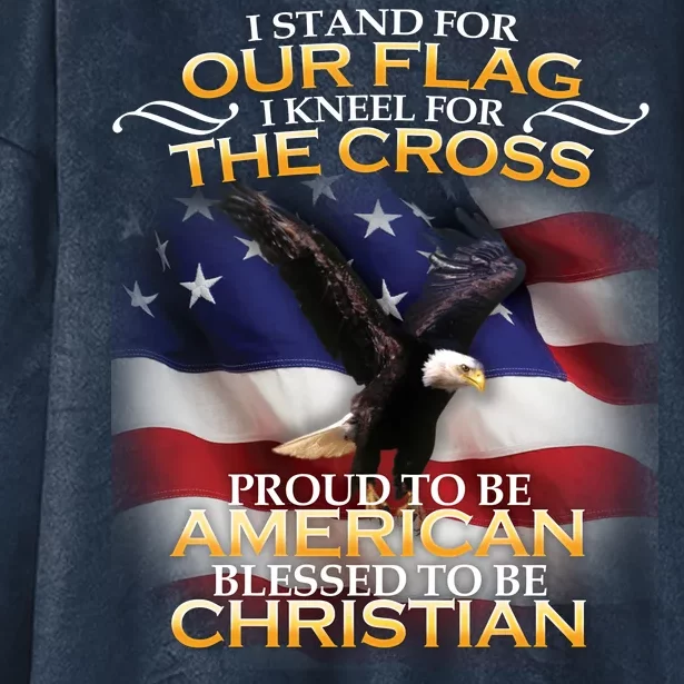 I Stand For Our Flag Kneel For The Cross Proud American Christian Hooded Wearable Blanket