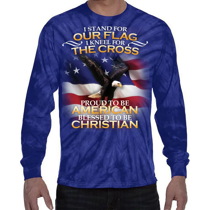 I Stand For Our Flag Kneel For The Cross Proud American Christian Tie-Dye Long Sleeve Shirt