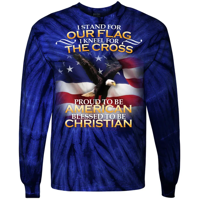 I Stand For Our Flag Kneel For The Cross Proud American Christian Tie-Dye Long Sleeve Shirt