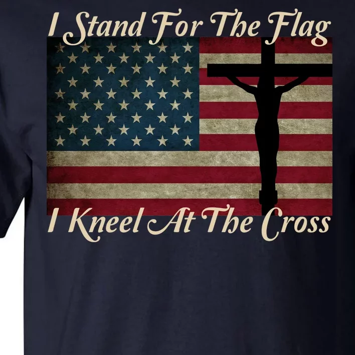 I Stand For The Flag And Kneel For The Cross Tall T-Shirt