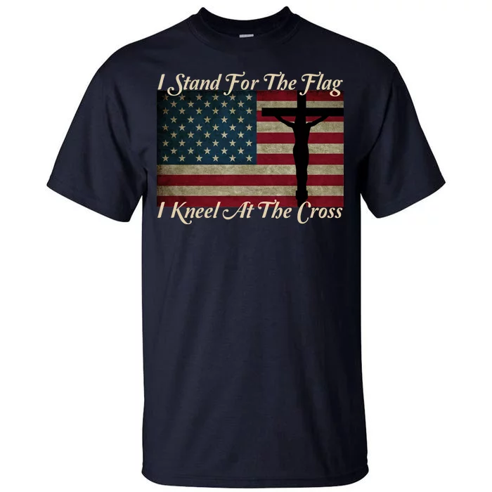 I Stand For The Flag And Kneel For The Cross Tall T-Shirt