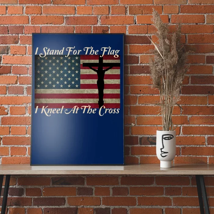 I Stand For The Flag And Kneel For The Cross Poster