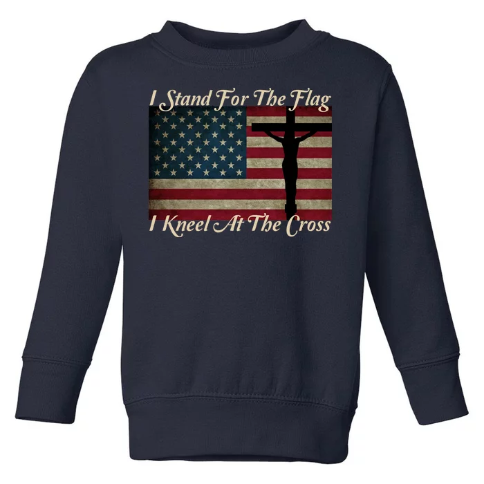 I Stand For The Flag And Kneel For The Cross Toddler Sweatshirt