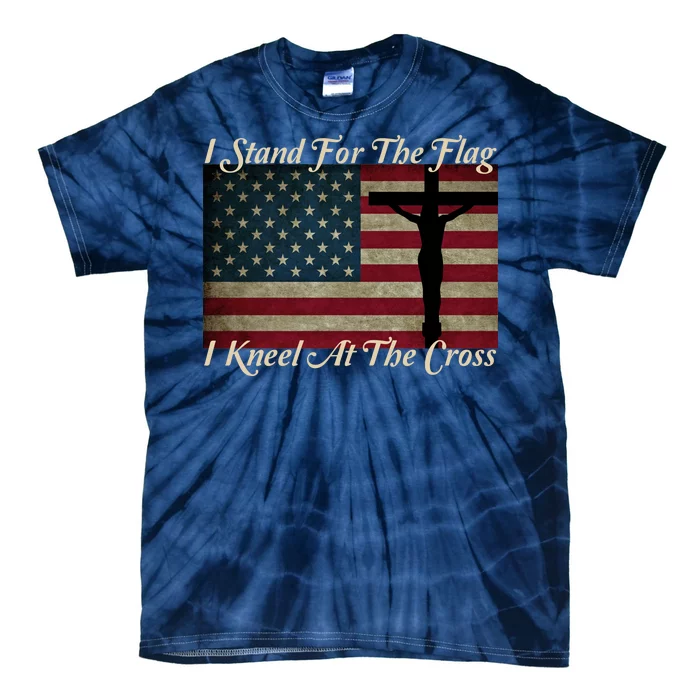 I Stand For The Flag And Kneel For The Cross Tie-Dye T-Shirt