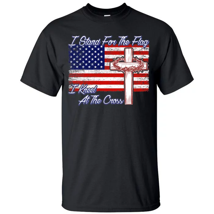 I Stand For The Flag I Kneel For The Cross Crown Of Thorns Tall T-Shirt